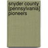Snyder County [Pennsylvania] Pioneers door Nancy Fisher