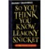 So You Think You Know Lemony Snicket?