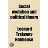 Social Evolution and Political Theory by Leonard Trelawney Hobhouse
