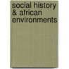 Social History & African Environments door Onbekend