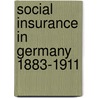 Social Insurance in Germany 1883-1911 door William Harbutt Dawson