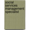 Social Services Management Specialist door Onbekend