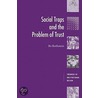 Social Traps and the Problem of Trust door Bo Rothstein
