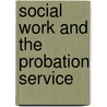 Social Work And The Probation Service door Great Britain. Home Office