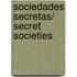 Sociedades secretas/ Secret Societies