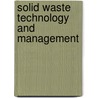 Solid Waste Technology And Management door Thomas Christensen