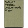 Soltero a medida / Custom-Made Single door Marrie Ferrarella