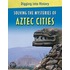 Solving The Mysteries Of Aztec Cities