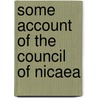 Some Account Of The Council Of Nicaea door John Kaye