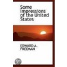 Some Impressions Of The United States by Edward A. Freeman
