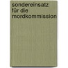 Sondereinsatz für die Mordkommission by Malcolm Rose