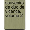 Souvenirs de Duc de Vicence, Volume 2 by Armand-Augustin-Louis De Caulaincourt