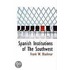 Spanish Institutions Of The Southwest