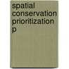 Spatial Conservation Prioritization P door Atte Moilanen