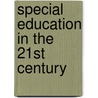 Special Education In The 21st Century by Unknown