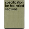 Specification For Hot-Rolled Sections door Onbekend