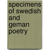 Specimens Of Swedish And Geman Poetry door Friedrich Schiller