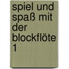 Spiel und Spaß mit der Blockflöte 1 door Gudrun Heyens
