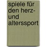 Spiele für den Herz- und Alterssport door Michael Kolb