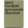 Sport. Handball. Gymnasiale Oberstufe door Onbekend