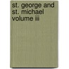 St. George And St. Michael Volume Iii by MacDonald George MacDonald