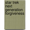 Star Trek Next Generation Forgiveness door David Brin