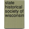 State Historical Society of Wisconsin door Jesuits Reuben Gold Thwaites