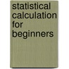 Statistical Calculation for Beginners door E.G. Chambers