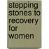 Stepping Stones To Recovery For Women