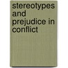 Stereotypes and Prejudice in Conflict door Yona Teichman