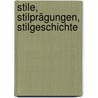 Stile, Stilprägungen, Stilgeschichte by Unknown