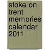 Stoke On Trent Memories Calendar 2011 door Onbekend