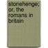 Stonehenge; Or, The Romans In Britain