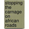 Stopping The Carnage On African Roads door Okyere Bonna