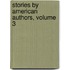Stories By American Authors, Volume 3
