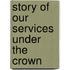 Story Of Our Services Under The Crown