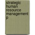 Strategic Human Resource Management P