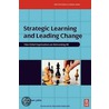 Strategic Learning And Leading Change door Stephen John