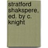 Stratford Shakspere, Ed. by C. Knight
