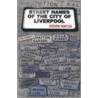 Street Names Of The City Of Liverpool by Steven Horton