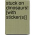 Stuck on Dinosaurs! [With Sticker(s)]