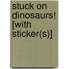 Stuck on Dinosaurs! [With Sticker(s)] door Maggie Tessa