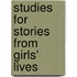 Studies For Stories From Girls' Lives