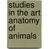 Studies In The Art Anatomy Of Animals