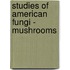 Studies Of American Fungi - Mushrooms