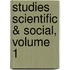 Studies Scientific & Social, Volume 1
