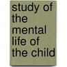 Study of the Mental Life of the Child door H. Von Hug-Hellmuth
