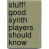 Stuff! Good Synth Players Should Know door Mark Harrison