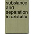 Substance and Separation in Aristotle