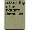 Succeeding In The Inclusive Classroom door Debbie Metcalf